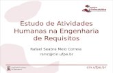 Cin.ufpe.br Estudo de Atividades Humanas na Engenharia de Requisitos Rafael Seabra Melo Correia rsmc@cin.ufpe.br.