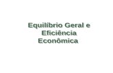 Equilíbrio Geral e Eficiência Econômica. Slide 2 Análise de equilíbrio geral Na análise de equilíbrio geral, os preços e as quantidades de todos os mercados.