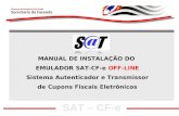 SAT – CF-e MANUAL DE INSTALAÇÃO DO EMULADOR SAT-CF-e OFF-LINE Sistema Autenticador e Transmissor de Cupons Fiscais Eletrônicos.