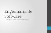 Engenharia de Software Prof.: Bruno Rafael de Oliveira Rodrigues.