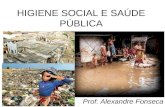 HIGIENE SOCIAL E SAÚDE PÚBLICA Prof. Alexandre Fonseca.