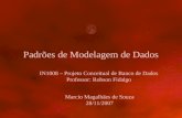IN1008 – Projeto Conceitual de Banco de Dados Professor: Robson Fidalgo Padrões de Modelagem de Dados Marcio Magalhães de Souza 28/11/2007.