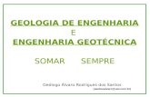 GEOLOGIA DE ENGENHARIA E ENGENHARIA GEOTÉCNICA SOMAR SEMPRE Geólogo Álvaro Rodrigues dos Santos (santosalvaro@uol.com.br)
