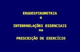 ERGOESPIROMETRIA e INTERRRELAÇÕES ESSENCIAIS na PRESCRIÇÃO DE EXERCÍCIO.