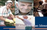 Assistência ao Idoso. O Brasil envelhece rapidamente. A expectativa média de vida se amplia de tal forma que grande parte da população ativa atual irá.