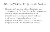 Oficina Writer- Projetos de Ensino Dicas de softwares e sites educativos aos professores da E.E Braz Sinigáglia, para que os mesmos explorem as ferramentas.