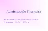 1 Administração Financeira Professor: Msc Amaury José Alves Aranha Economista CRE - 27.935 - 8.
