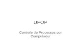 UFOP Controle de Processos por Computador. Modelagem no Domínio do Tempo Representação no espaço de estados –Modelagem de um sistema físico (planta ou.