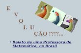 Relato de uma Professora de Matemática, no Brasil.