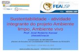 1 Sustentabilidade - atividade integrante do projeto Ambiente limpo, Ambiente vivo Prof. José Roberto Kassai jrkassai@usp.br Coordenador do NECMA/USP (Núcleo.