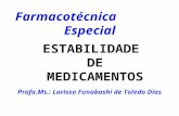 Farmacotécnica Especial Profa.Ms.: Larissa Funabashi de Toledo Dias ESTABILIDADE DE MEDICAMENTOS.