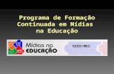 Programa de Formação Continuada em Mídias na Educação SEED/MEC.