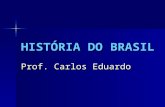 HISTÓRIA DO BRASIL Prof. Carlos Eduardo. 1/8/20152 Revolução de 1930 MAIS UM POUCO DO MESMO OUTRA VEZ...