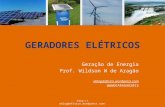 GERADORES ELÉTRICOS Geração de Energia Prof. Wildson W de Aragão oblogdofisico.wordpress.com @WWDEARAGAO2015