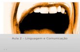 1 Aula 2 – Linguagem e Comunicação. O que é Língua 2.