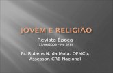 Revista Época (15/06/2009 – No 578) Fr. Rubens N. da Mota, OFMCp. Assessor, CRB Nacional.