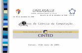 UNILASALLE CENTRO UNIVERSITÁRIO LA SALLE Decreto de 29 de dezembro de 1998 – D.O.U. – De 30 de dezembro de 1998 Curso de Ciência da Computação Canoas,