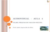 AUDIOVISUAL - AULA 4 FILME: PIRATAS DO VALE DO SILÍCIO. Prof. André Aparecido da Silva 1.