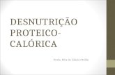 DESNUTRIÇÃO PROTEICO- CALÓRICA Profa. Rita de Cássia Melão.