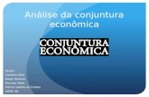 Análise da conjuntura econômica Grupo: Caetano Dias Diego Moreno Marcelo Metti Piettro Gaetta de Freitas ADMS 4B.