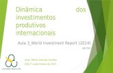 Dinâmica dos investimentos produtivos internacionais Aula 3_World Investment Report (2014) UNCTAD profa. Maria Caramez Carlotto SCB 2° quadrimestre de.