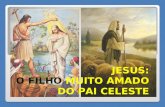 JESUS: O FILHO MUITO AMADO DO PAI CELESTE. Então, veio Jesus da Galileia ao Jordão ter com João, para ser baptizado por ele. (Mt, 3,13)