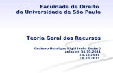 Faculdade de Direito da Universidade de São Paulo Teoria Geral dos Recursos Gustavo Henrique Righi Ivahy Badaró aulas de 04.10.2011 11.10.2011 18.10.2011.