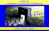 LIÇÃO 11 A FAMÍLIA E A ESCOLA DOMINICAL Prof. Lucas Neto.