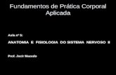 Fundamentos de Prática Corporal Aplicada Aula nº 5: ANATOMIA E FISIOLOGIA DO SISTEMA NERVOSO II Prof. Jocir Macedo.