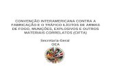 CONVENÇÃO INTERAMERICANA CONTRA A FABRICAÇÃO E O TRÁFICO ILÍCITOS DE ARMAS DE FOGO, MUNIÇÕES, EXPLOSIVOS E OUTROS MATERIAIS CORRELATOS (CIFTA) Secretaria-Geral.