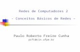 Redes de Computadores 2 - Conceitos Básicos de Redes – Paulo Roberto Freire Cunha prfc@cin.ufpe.br.