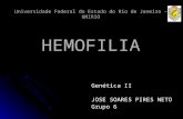 Universidade Federal do Estado do Rio de Janeiro – UNIRIO HEMOFILIA Genética II JOSE SOARES PIRES NETO Grupo 6.