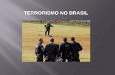 TERRORISMO NO BRASIL. 1.Cangaço (séc. XIX) -Bandoleiros armados que saqueavam, estupravam, matavam -Lampião – Virgulino Ferreira (início séc. XX) -utilizavam.