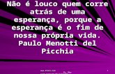 Www.4tons.com Pr. Marcelo Augusto de Carvalho 1 Não é louco quem corre atrás de uma esperança, porque a esperança é o fim de nossa própria vida. Paulo.