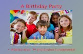 A Birthday Party Público-alvo: 7º ano Ensino Fundamental.