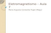 Eletromagnetismo – Aula 7 Maria Augusta Constante Puget (Magu)