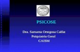 PSICOSE Dra. Samanta Ortegosa Calfat Psiquiatria Geral CAISM.
