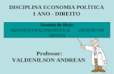 1 DISCIPLINA ECONOMIA POLÍTICA 1 ANO - DIREITO Professor: VALDENILSON ANDREAN Assunto de Hoje: HISTÓRIA DA ECONOMIA E A CRIAÇÃO DA MOEDA.