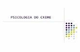 PSICOLOGIA DO CRIME. A criminologia é o conjunto de conhecimentos que se ocupa do crime, da criminalidade e suas causas, da vítima, do controle social.