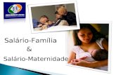 Salário-Família & Salário-Maternidade. Temas apresentados pelos alunos: Camila Coutinho Daniel Cândido Marcos Baeta.