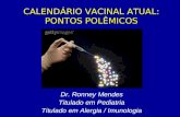 CALENDÁRIO VACINAL ATUAL: PONTOS POLÊMICOS Dr. Ronney Mendes Titulado em Pediatria Titulado em Alergia / Imunologia.