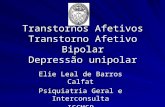 Transtornos Afetivos Transtorno Afetivo Bipolar Depressão unipolar Elie Leal de Barros Calfat Psiquiatria Geral e Interconsulta ISCMSP.