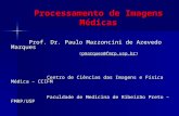 Processamento de Imagens Médicas Prof. Dr. Paulo Mazzoncini de Azevedo Marques (pmarques@fmrp.usp.br) (pmarques@fmrp.usp.br)pmarques@fmrp.usp.br Centro.