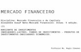 MERCADO FINANCEIRO Disciplina: Mercado Financeiro e de Capitais Alexandre Assaf Neto-Mercado Financeiro- Atlas- 5 edição. (2) HORIZONTE DE INVESTIMENTOS.