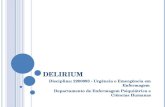 D ELIRIUM Disciplina: 2200093 - Urgência e Emergência em Enfermagem Departamento de Enfermagem Psiquiátrica e Ciências Humanas.