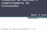 Pesquisa de Mercado e Comportamento do Consumidor Real X Virtual Brenda de Souza Fernandes 2º PP – Manhã.