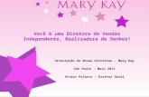 Você é uma Diretora de Vendas Independente, Realizadora de Sonhos! Orientação de Novas Diretoras - Mary Kay São Paulo - Maio 2011 Alvaro Polanco – Diretor.