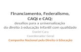Financiamento, Federalismo, CAQi e CAQ: Financiamento, Federalismo, CAQi e CAQ: desafios para a universalização do direito à educação infantil com qualidade.