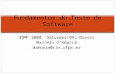 SBMF 2008, Salvador-BA, Brasil Marcelo d'Amorim damorim@cin.ufpe.br Fundamentos do Teste de Software.