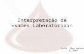 Profa. Eloá Medeiros 01/2008 Interpretação de Exames Laboratoriais.